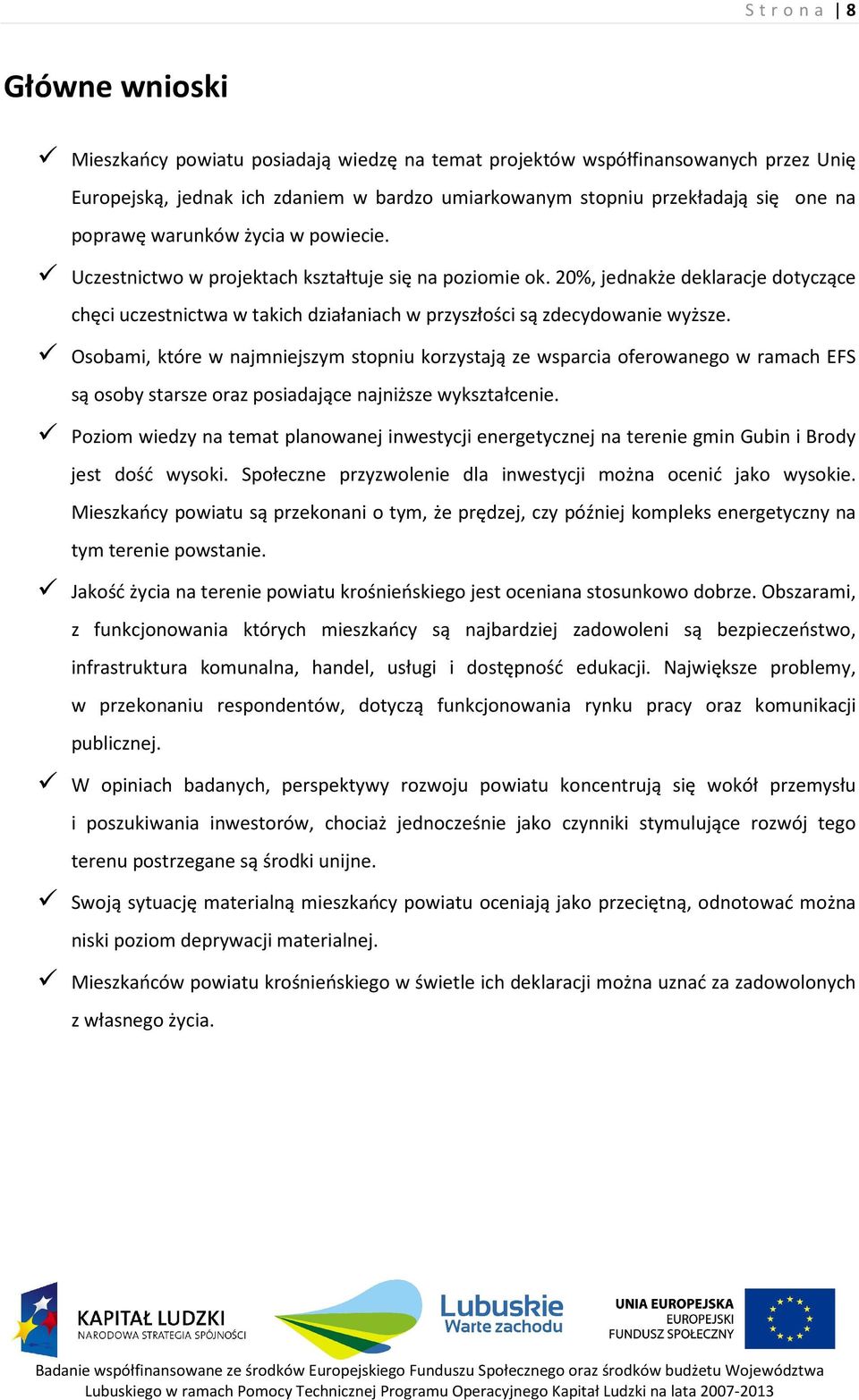 20%, jednakże deklaracje dotyczące chęci uczestnictwa w takich działaniach w przyszłości są zdecydowanie wyższe.