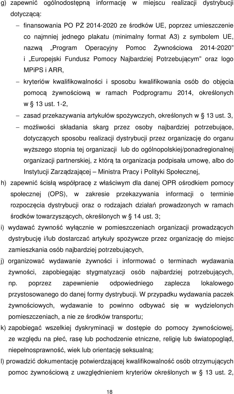 osób do objęcia pomocą żywnościową w ramach Podprogramu 2014, określonych w 13 ust. 1-2, zasad przekazywania artykułów spożywczych, określonych w 13 ust.