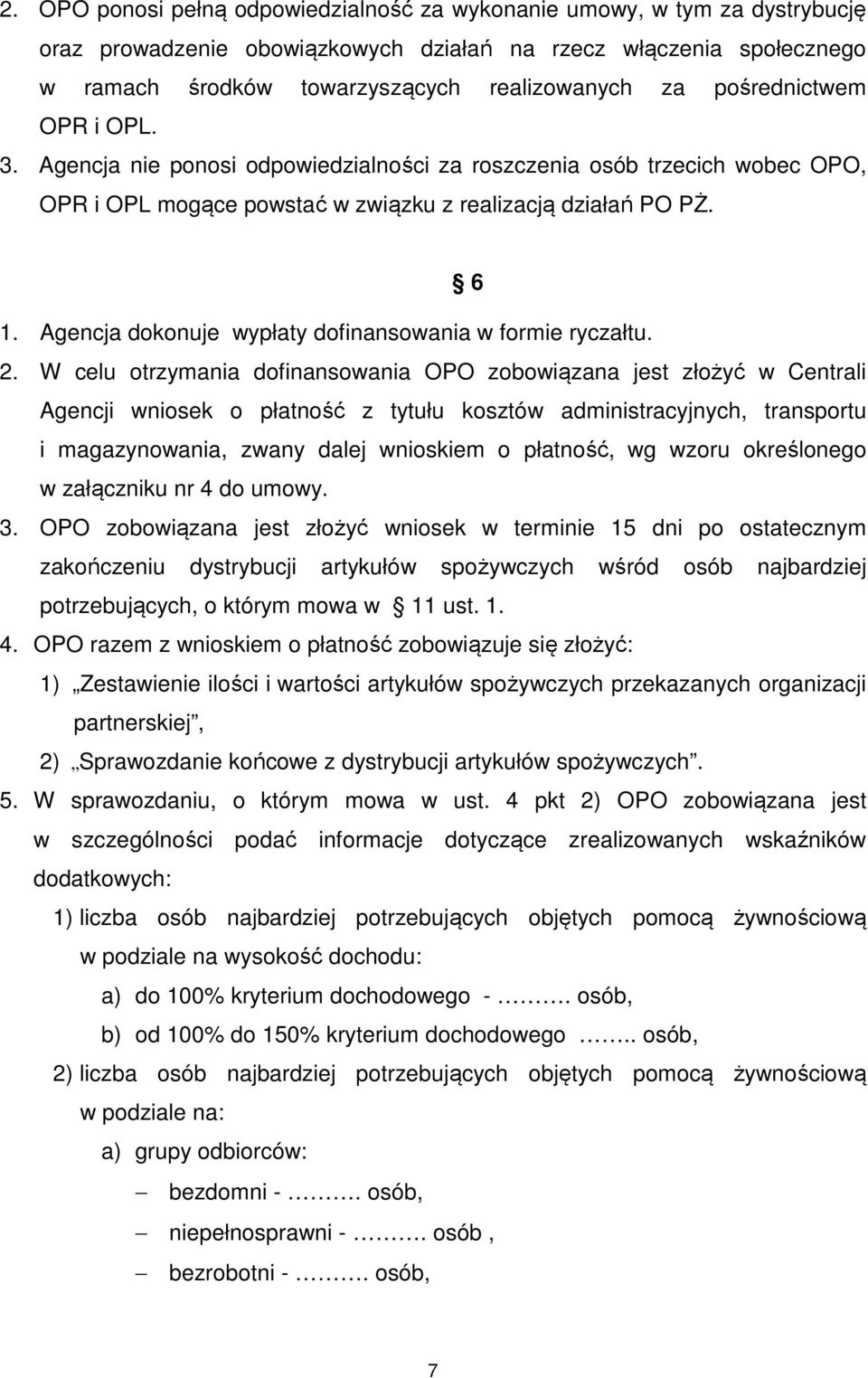 Agencja dokonuje wypłaty dofinansowania w formie ryczałtu. 2.