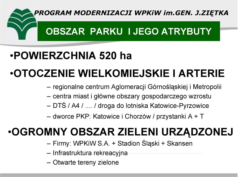 Aglomeracji Górnośląskiej i Metropolii centra miast i główne obszary gospodarczego wzrostu DTŚ / A4 /.