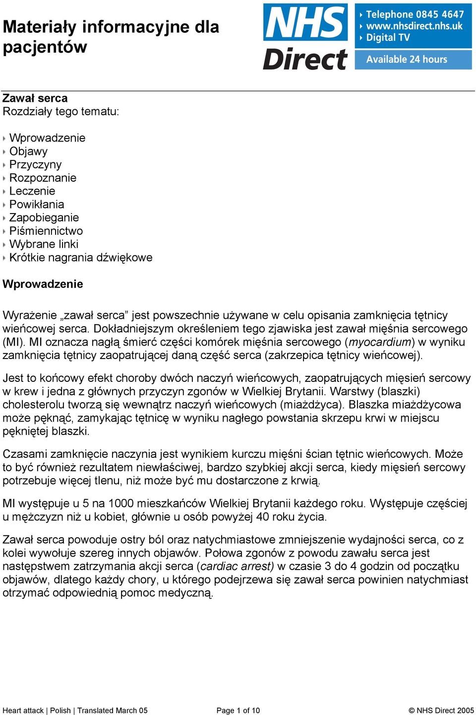 MI oznacza nagłą śmierć części komórek mięśnia sercowego (myocardium) w wyniku zamknięcia tętnicy zaopatrującej daną część serca (zakrzepica tętnicy wieńcowej).