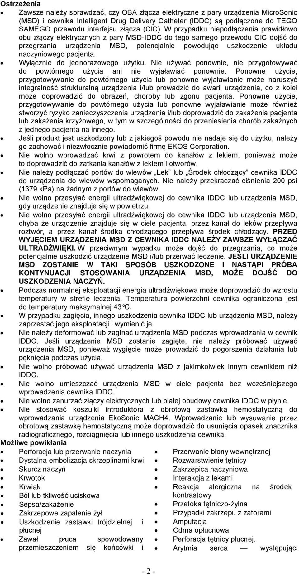 W przypadku niepodłączenia prawidłowo obu złączy elektrycznych z pary MSD-IDDC do tego samego przewodu CIC dojść do przegrzania urządzenia MSD, potencjalnie powodując uszkodzenie układu naczyniowego