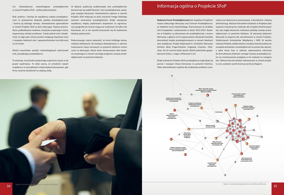 Poprzez przemyślane, podbudowane naukowo, inicjatywy wspierające można wspomnianą niechęć przełamać.