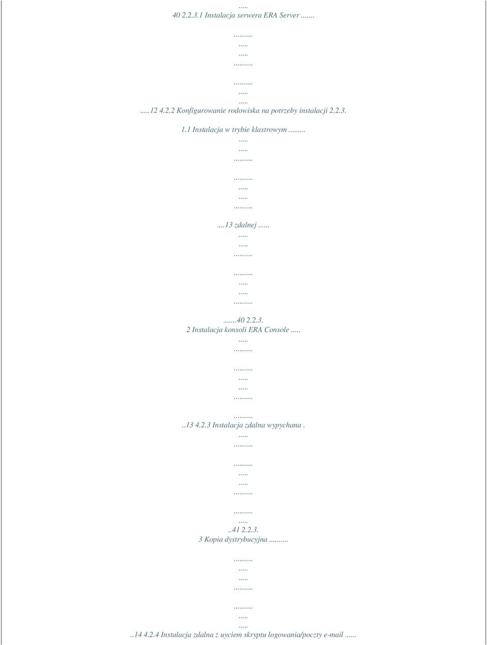 .13 4.2.3 Instalacja zdalna wypychana...41 2.2.3. 3 Kopia dystrybucyjna..14 4.2.4 Instalacja zdalna z uyciem skryptu logowania/poczty e-mail.
