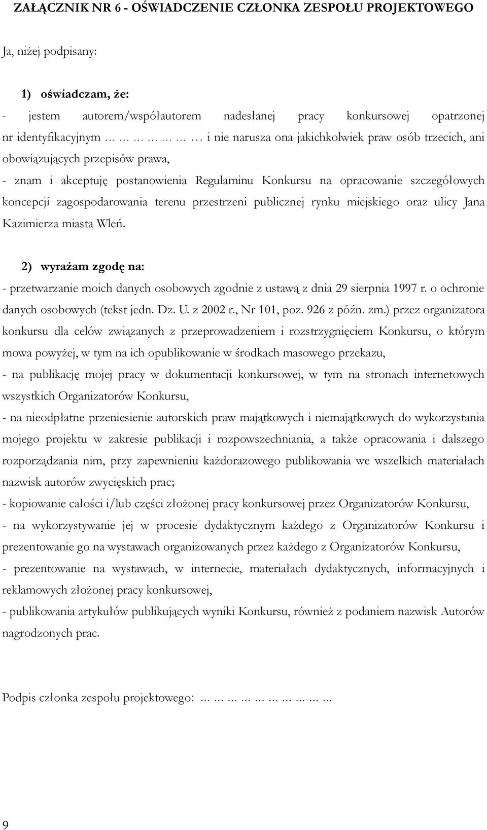 przestrzeni publicznej rynku miejskiego oraz ulicy Jana Kazimierza miasta Wleń. 2) wyrażam zgodę na: - przetwarzanie moich danych osobowych zgodnie z ustawą z dnia 29 sierpnia 1997 r.