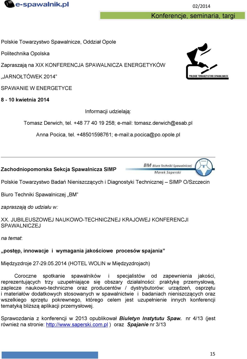 pl Zachodniopomorska Sekcja Spawalnicza SIMP Polskie Towarzystwo Badań Nieniszczących i Diagnostyki Technicznej SIMP O/Szczecin Biuro Techniki Spawalniczej BM zapraszają do udziału w: XX.