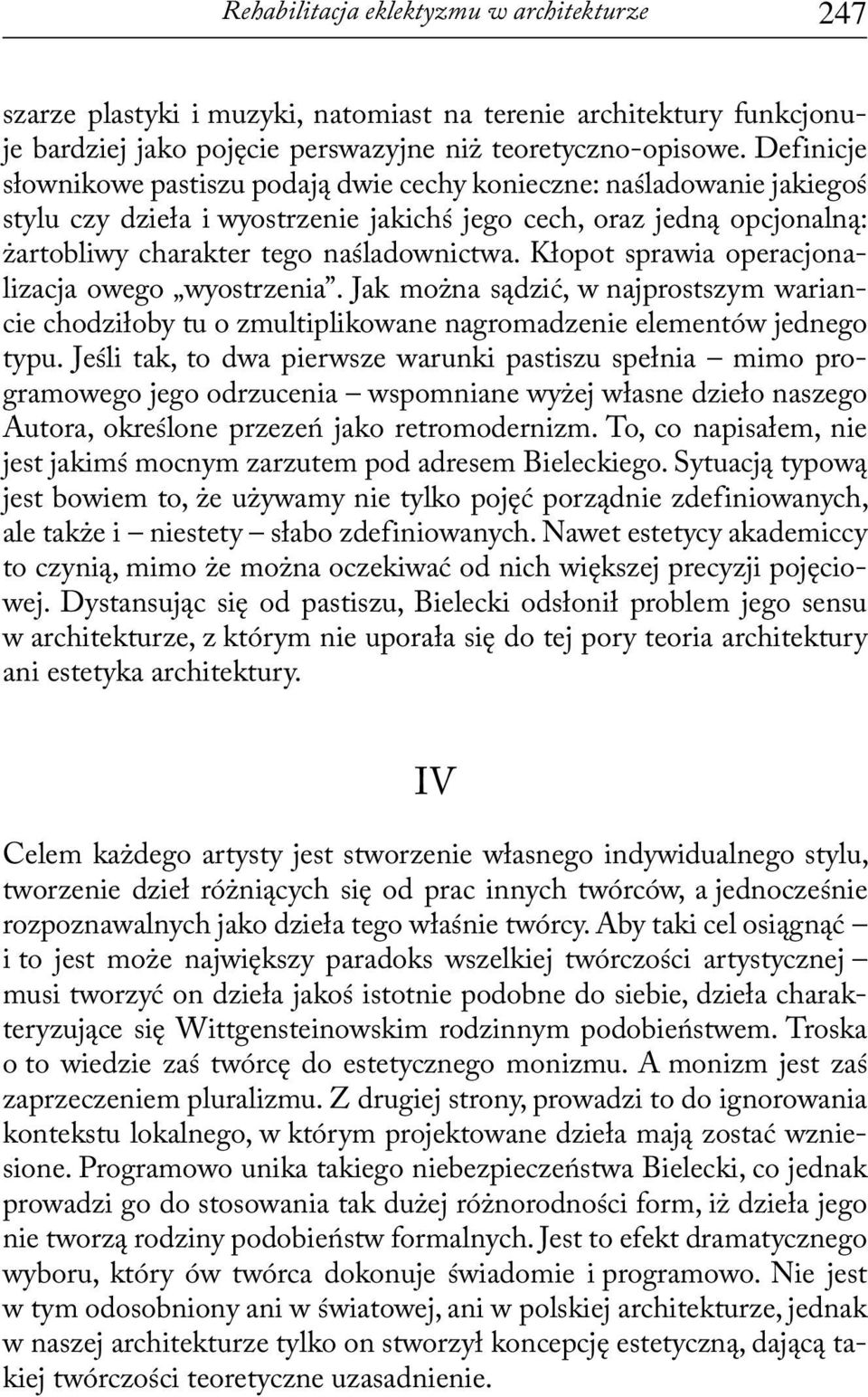 Kłopot sprawia operacjonalizacja owego wyostrzenia. Jak można sądzić, w najprostszym wariancie chodziłoby tu o zmultiplikowane nagromadzenie elementów jednego typu.