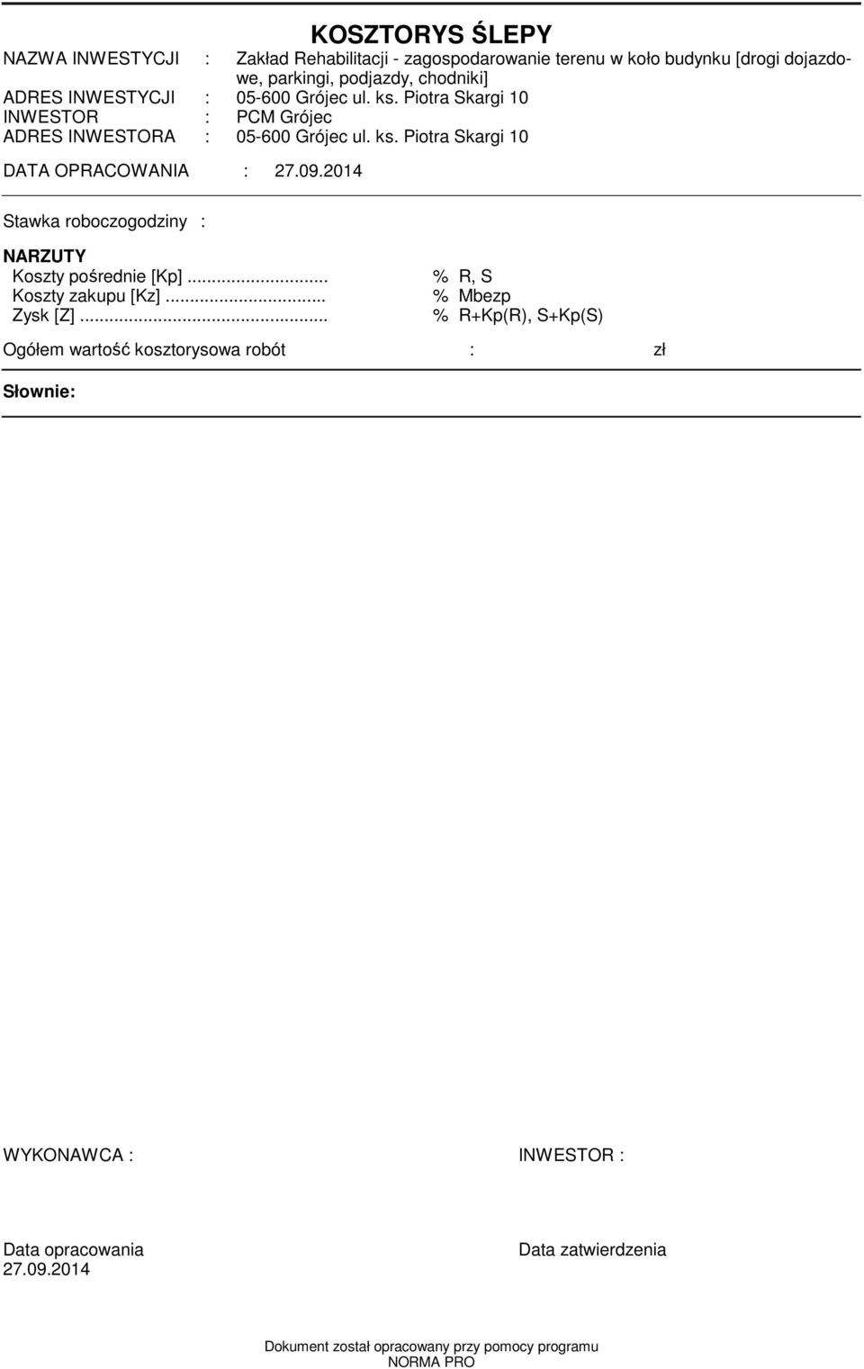 09.2014 Stawka roboczogodziny : NARZUTY y pośrednie [Kp]... % R, S y zakupu [Kz]... % Mbezp Zysk [Z].