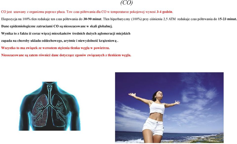 Dane epidemiologiczne zatruciami CO są nieoszacowane w skali globalnej.