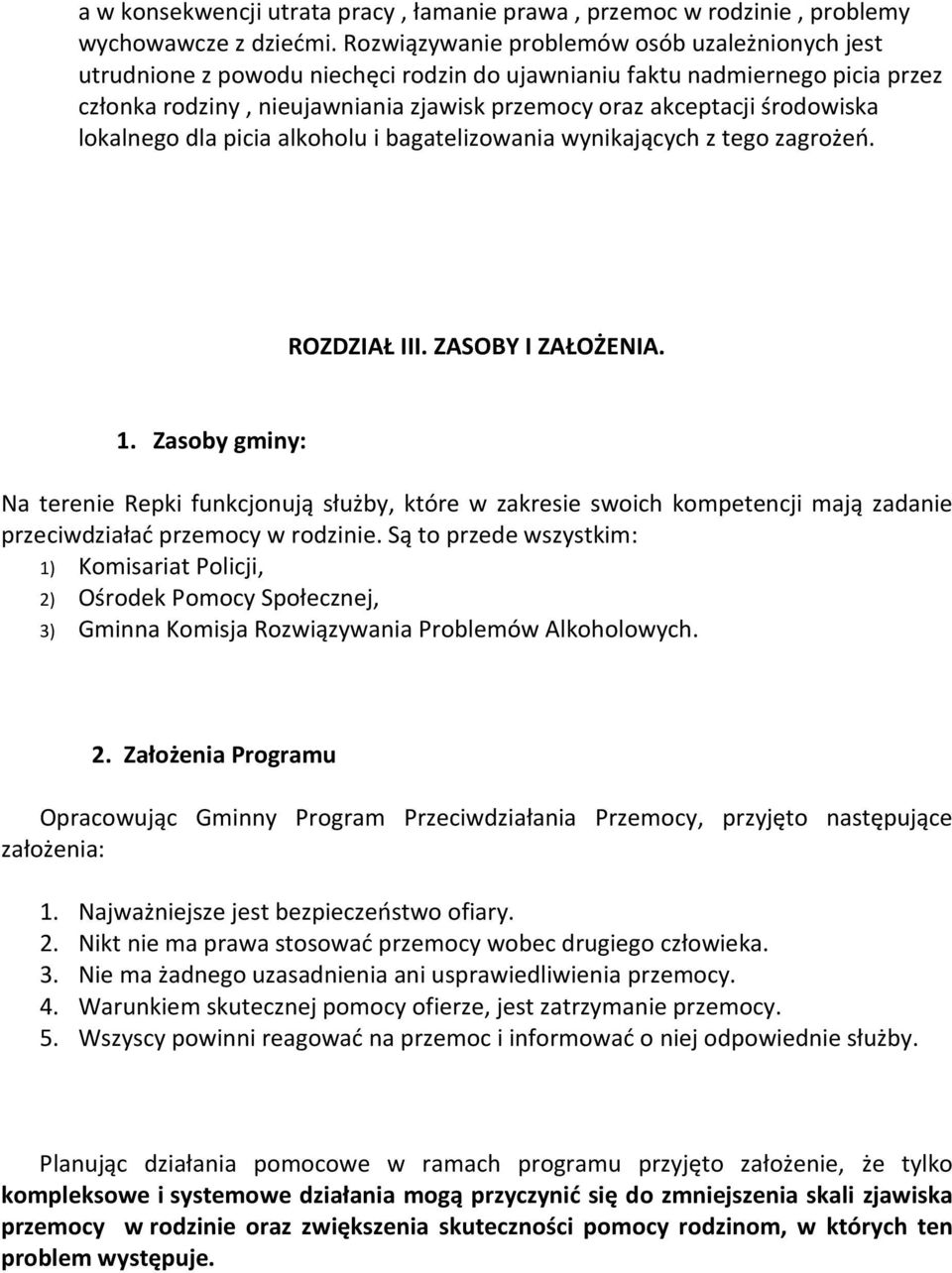 lokalnego dla picia alkoholu i bagatelizowania wynikających z tego zagrożeń. ROZDZIAŁ III. ZASOBY I ZAŁOŻENIA. 1.