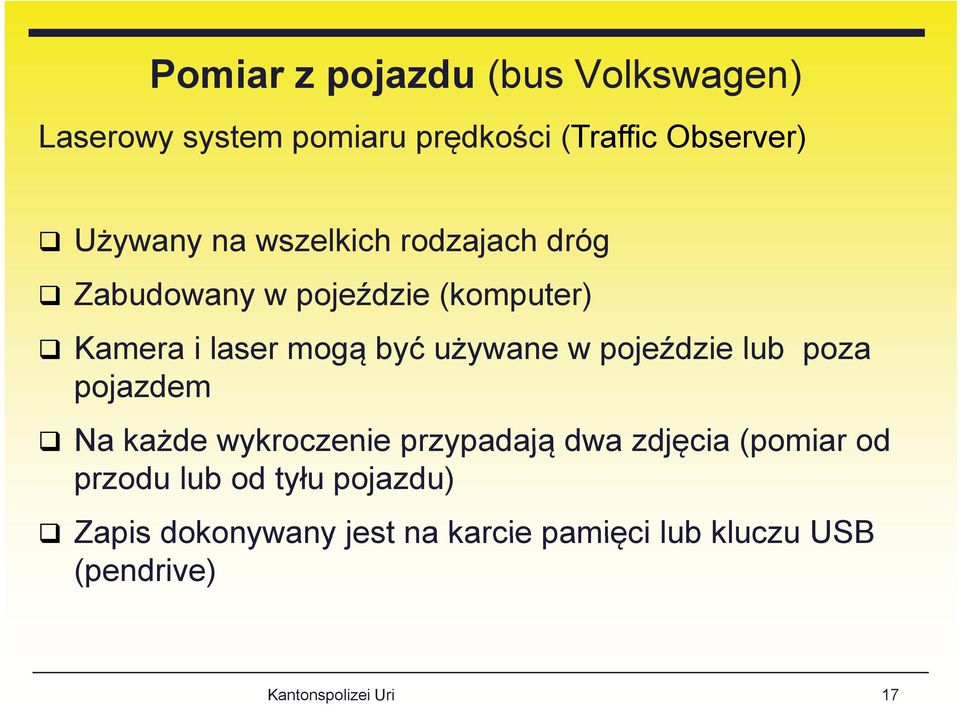 pojeździe lub poza pojazdem Na każde wykroczenie przypadają dwa zdjęcia (pomiar od przodu lub od