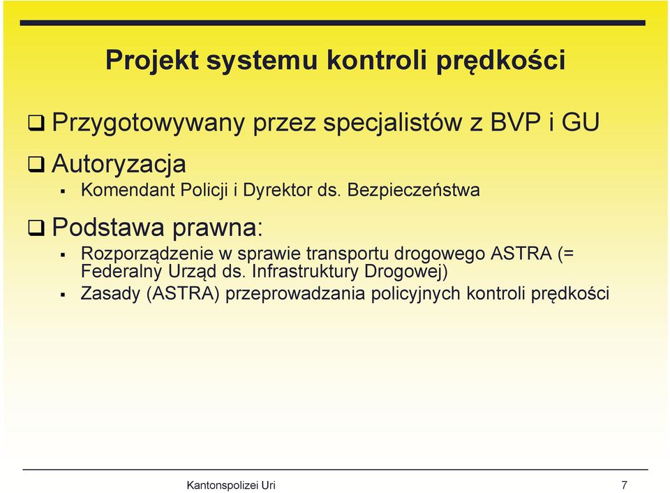 Bezpieczeństwa Podstawa prawna: Rozporządzenie w sprawie transportu drogowego ASTRA