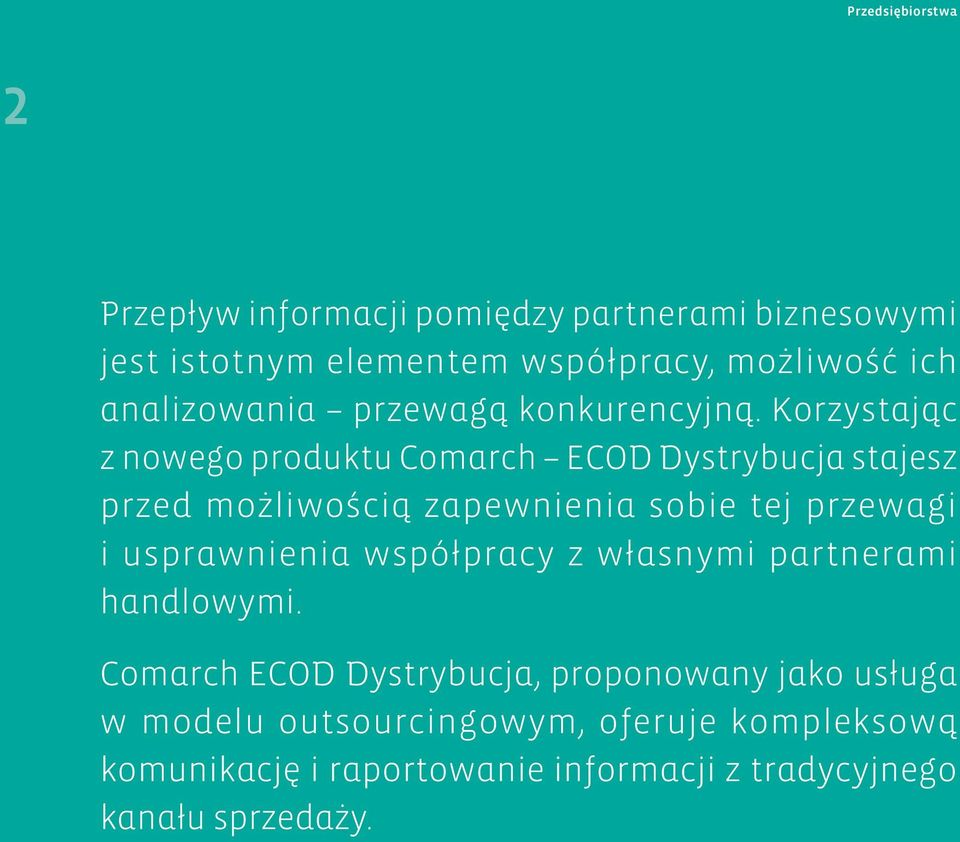 Korzystając z nowego produktu Comarch ECOD Dystrybucja stajesz przed możliwością zapewnienia sobie tej przewagi i