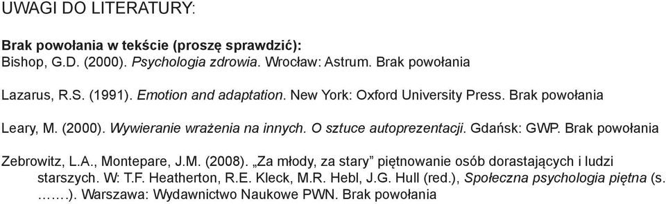 Wywieranie wrażenia na innych. O sztuce autoprezentacji. Gdańsk: GWP. Brak powołania Zebrowitz, L.A., Montepare, J.M. (28).