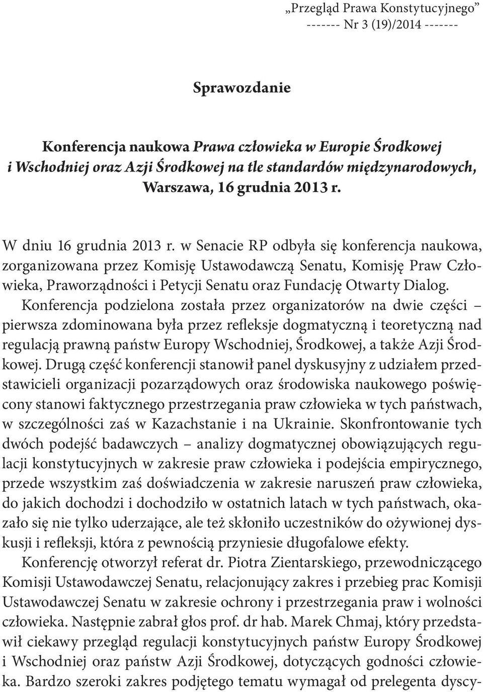 w Senacie RP odbyła się konferencja naukowa, zorganizowana przez Komisję Ustawodawczą Senatu, Komisję Praw Człowieka, Praworządności i Petycji Senatu oraz Fundację Otwarty Dialog.