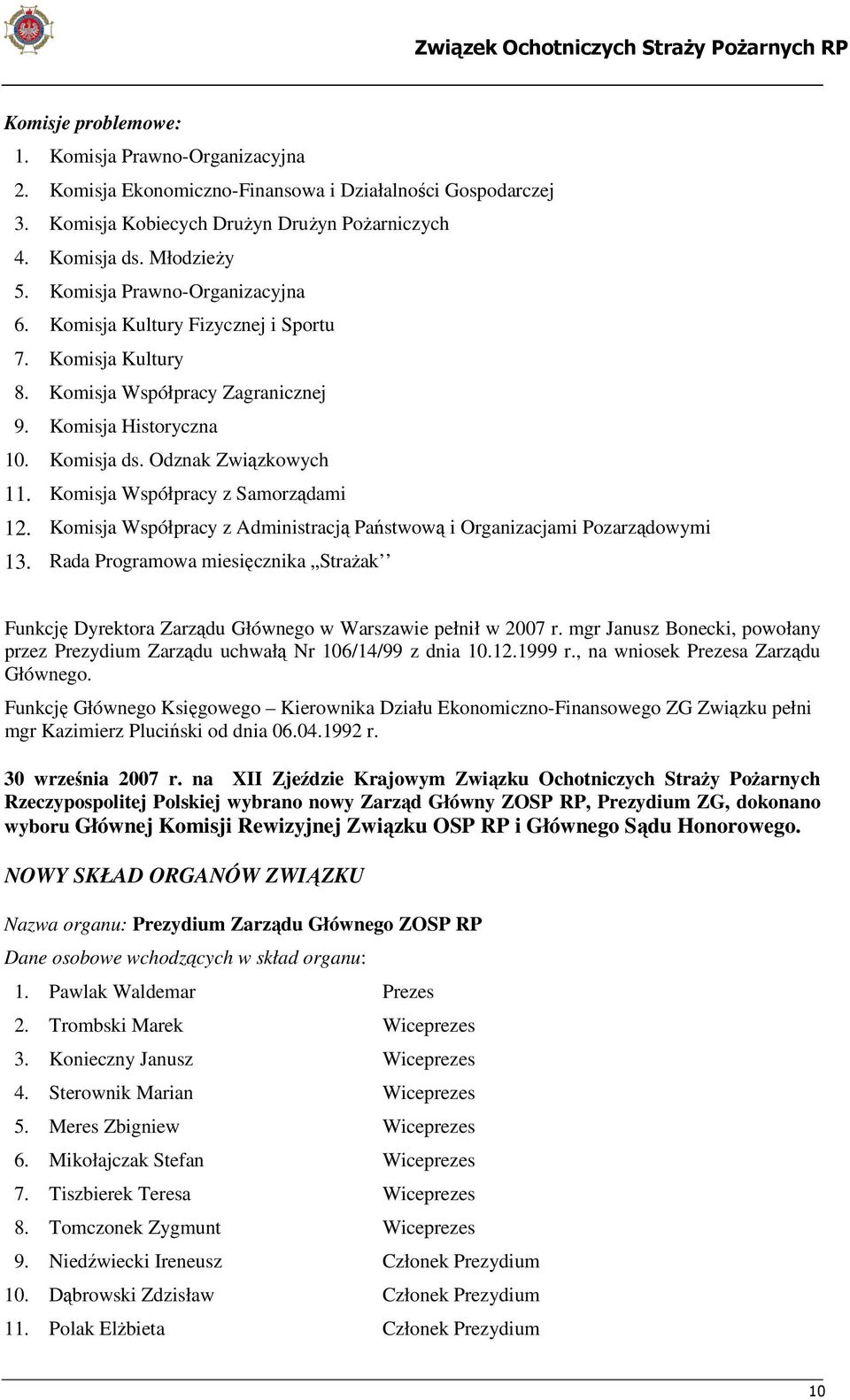 Komisja Współpracy z Samorządami 12. Komisja Współpracy z Administracją Państwową i Organizacjami Pozarządowymi 13.