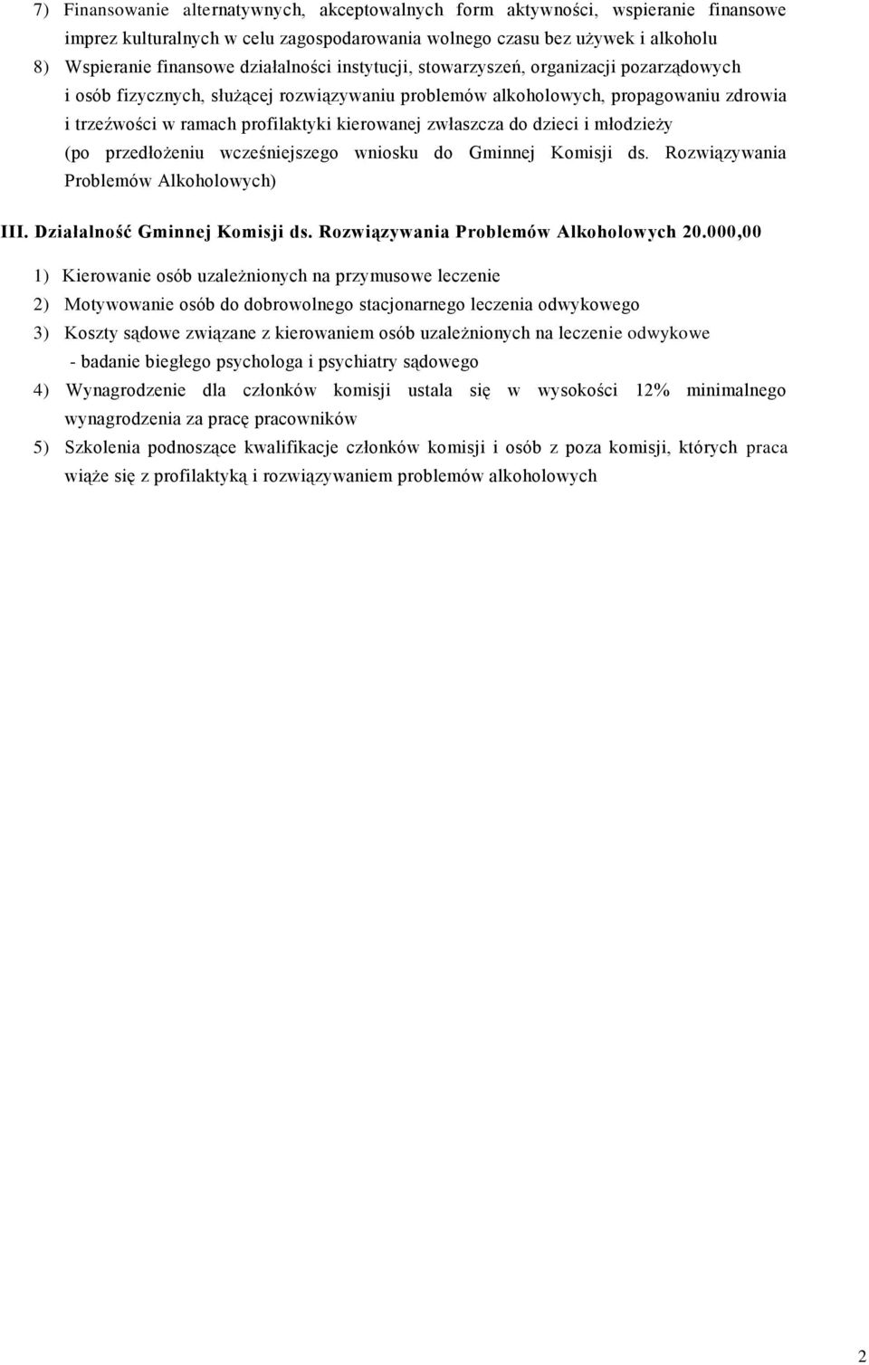 zwłaszcza do dzieci i młodzieży (po przedłożeniu wcześniejszego wniosku do Gminnej Komisji ds. Rozwiązywania Problemów Alkoholowych) III. Działalność Gminnej Komisji ds.