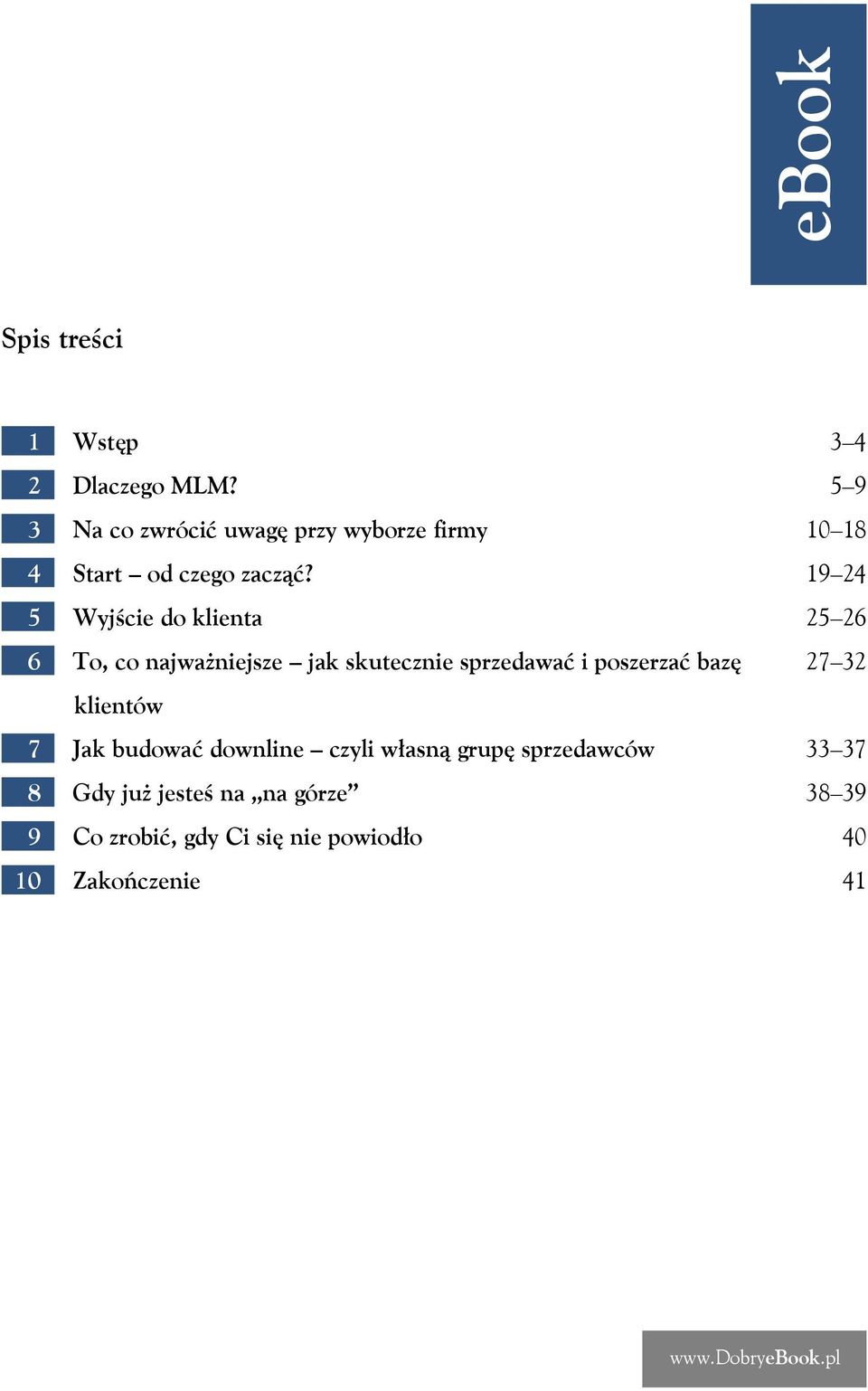 5 Wyjście do klienta 6 To, co najważniejsze jak skutecznie sprzedawać i poszerzać bazę klientów 7 Jak