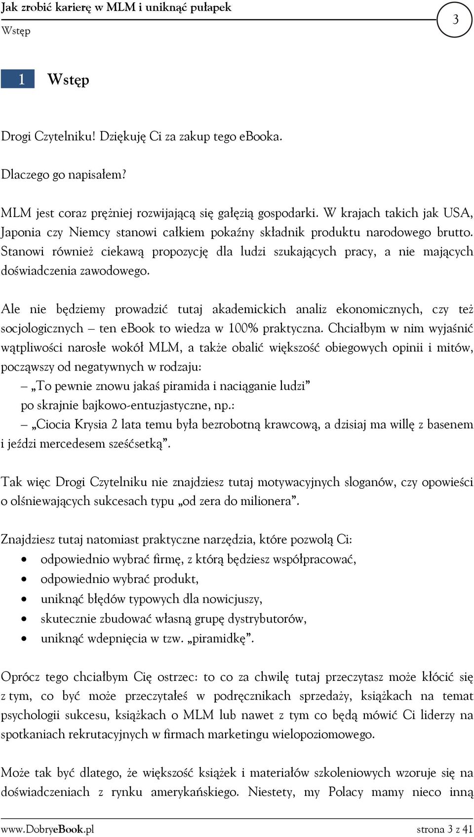 Stanowi również ciekawą propozycję dla ludzi szukających pracy, a nie mających doświadczenia zawodowego.