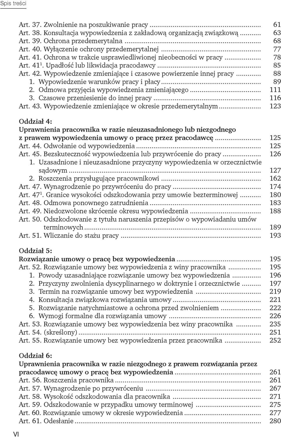 Wypowiedzenie zmieniające i czasowe powierzenie innej pracy... 88 1. Wypowiedzenie warunków pracy i płacy... 89 2. Odmowa przyjęcia wypowiedzenia zmieniającego... 111 3.