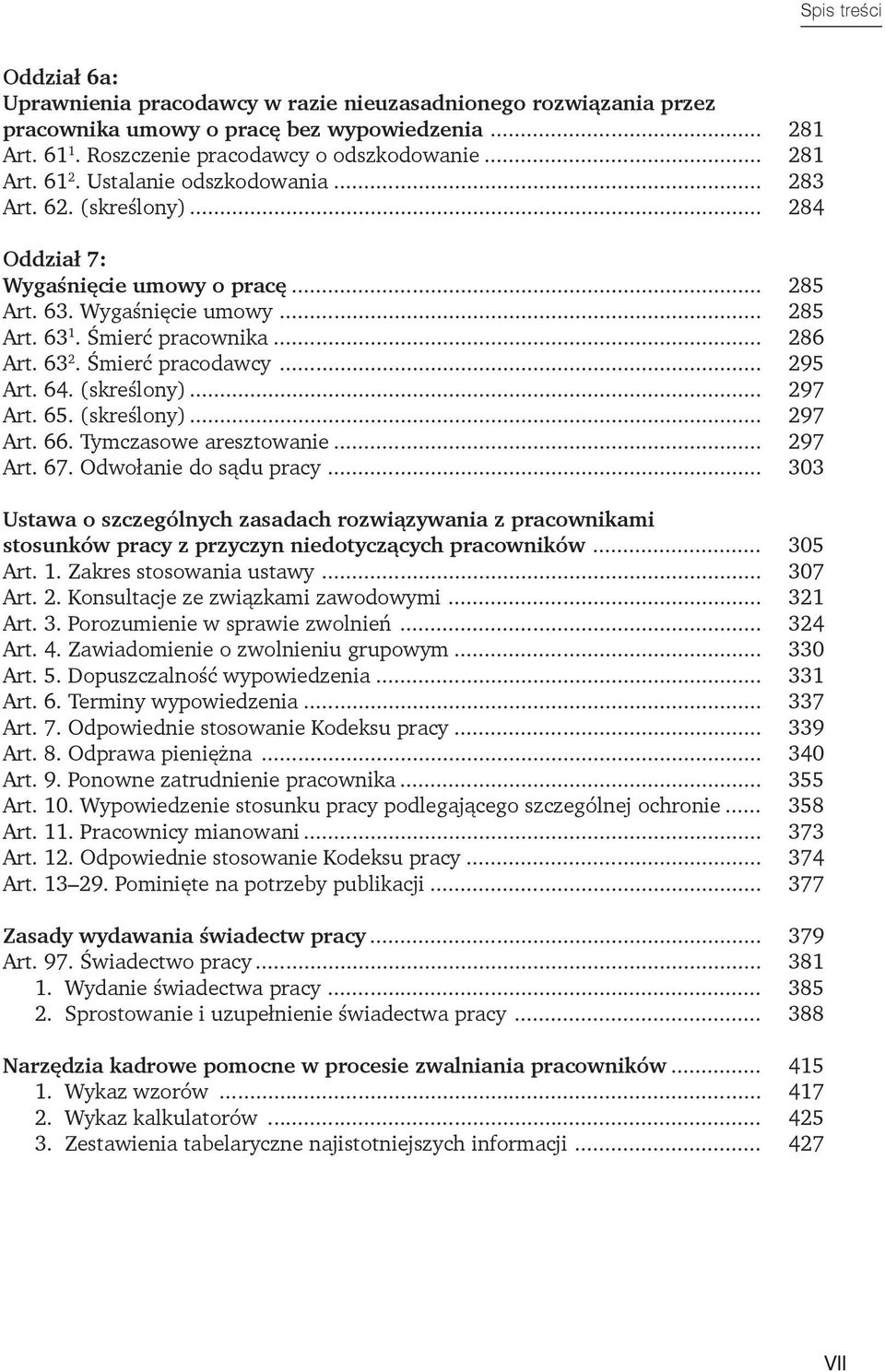 Śmierć pracodawcy... 295 Art. 64. (skreślony)... 297 Art. 65. (skreślony)... 297 Art. 66. Tymczasowe aresztowanie... 297 Art. 67. Odwołanie do sądu pracy.