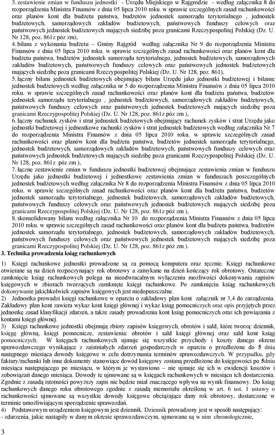 funduszy celowych oraz państwowych jednostek budżetowych mających siedzibę poza granicami Rzeczypospolitej Polskiej (Dz. U. Nr 128, poz. 861z póz zm), 4.