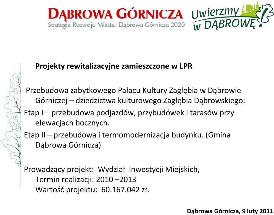 tarasów przy elewacjach bocznych. Etap II przebudowa i termomodernizacja budynku.