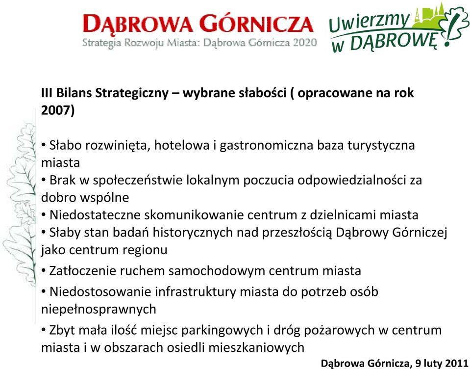 badańhistorycznych nad przeszłościądąbrowy Górniczej jako centrum regionu Zatłoczenie ruchem samochodowym centrum miasta Niedostosowanie