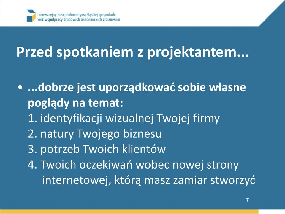 identyfikacji wizualnej Twojej firmy 2. natury Twojego biznesu 3.