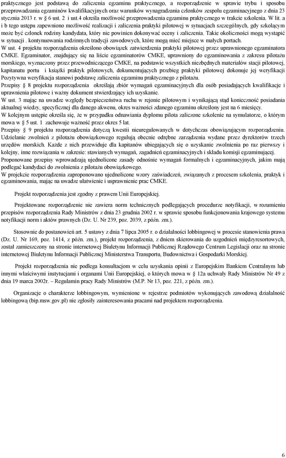 a i b tego ustępu zapeniono możliość realizacji i zaliczenia i pilotoej sytuacjach szczególnych, gdy szkolącym może być członek rodziny kandydata, który nie poinien dokonyać oceny i zaliczenia.