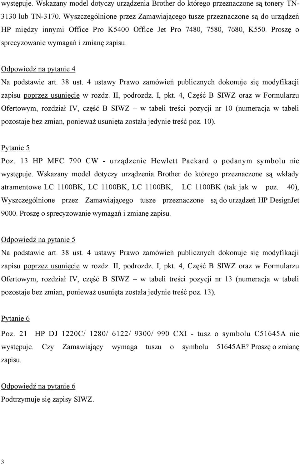 Odpowiedź na pytanie 4 zapisu poprzez usunięcie w rozdz. II, podrozdz. I, pkt.