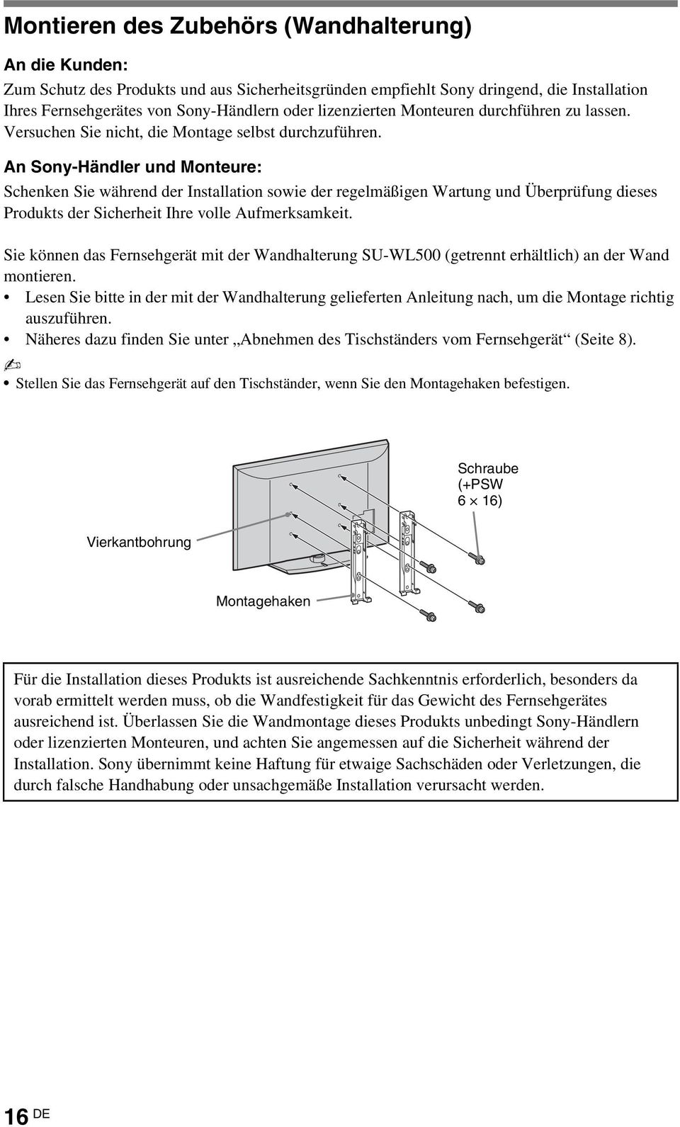 An Sony-Händler und Monteure: Schenken Sie während der Installation sowie der regelmäßigen Wartung und Überprüfung dieses Produkts der Sicherheit Ihre volle Aufmerksamkeit.