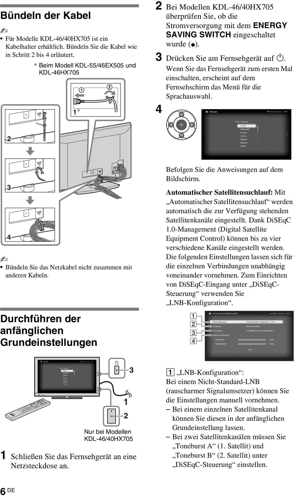 3 Drücken Sie am Fernsehgerät auf 1. Wenn Sie das Fernsehgerät zum ersten Mal einschalten, erscheint auf dem Fernsehschirm das Menü für die Sprachauswahl.