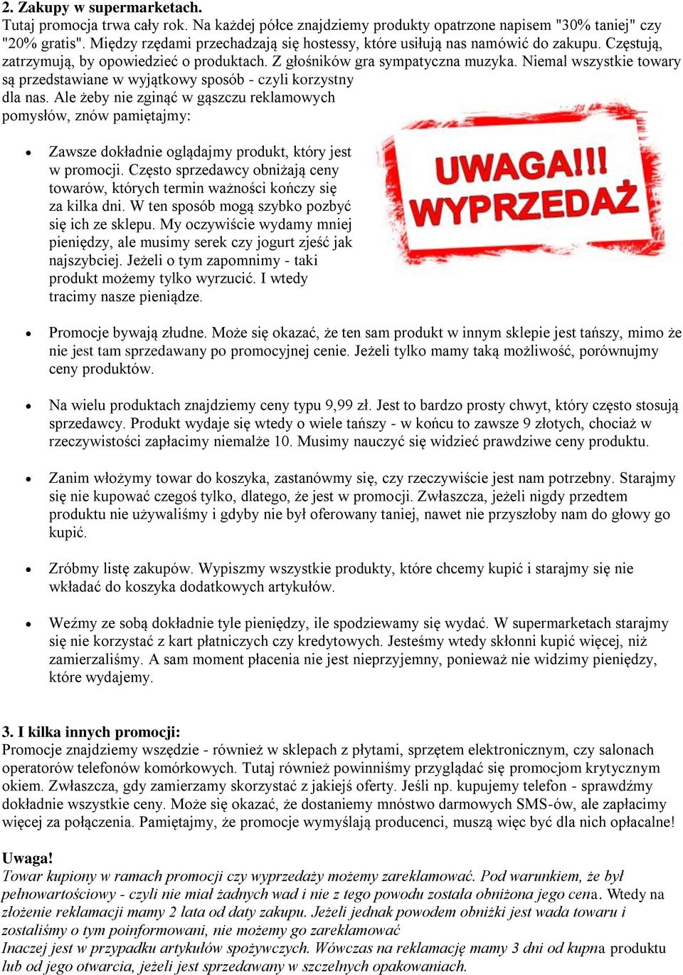 Niemal wszystkie towary są przedstawiane w wyjątkowy sposób - czyli korzystny dla nas.