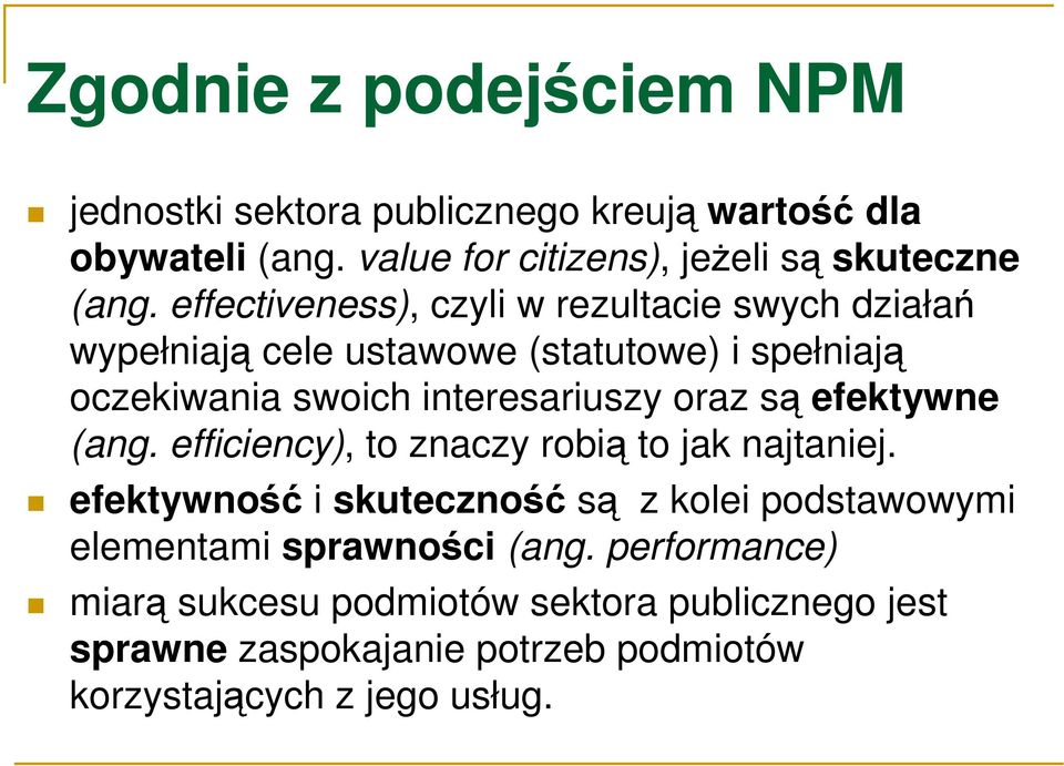 są efektywne (ang. efficiency), to znaczy robią to jak najtaniej.