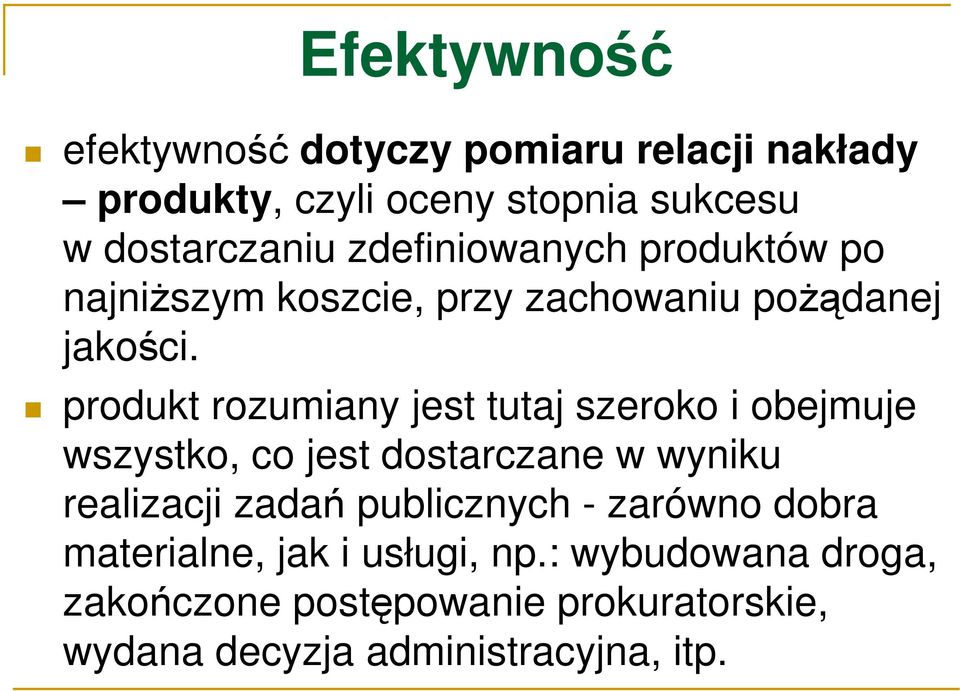 produkt rozumiany jest tutaj szeroko i obejmuje wszystko, co jest dostarczane w wyniku realizacji zadań