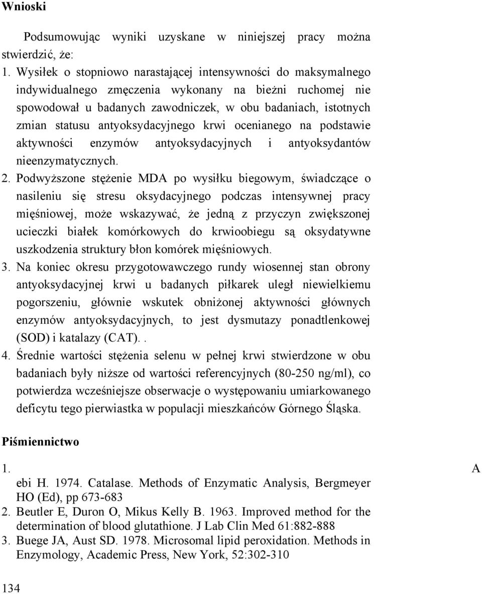 antyoksydacyjnego krwi ocenianego na podstawie aktywności enzymów antyoksydacyjnych i antyoksydantów nieenzymatycznych. 2.