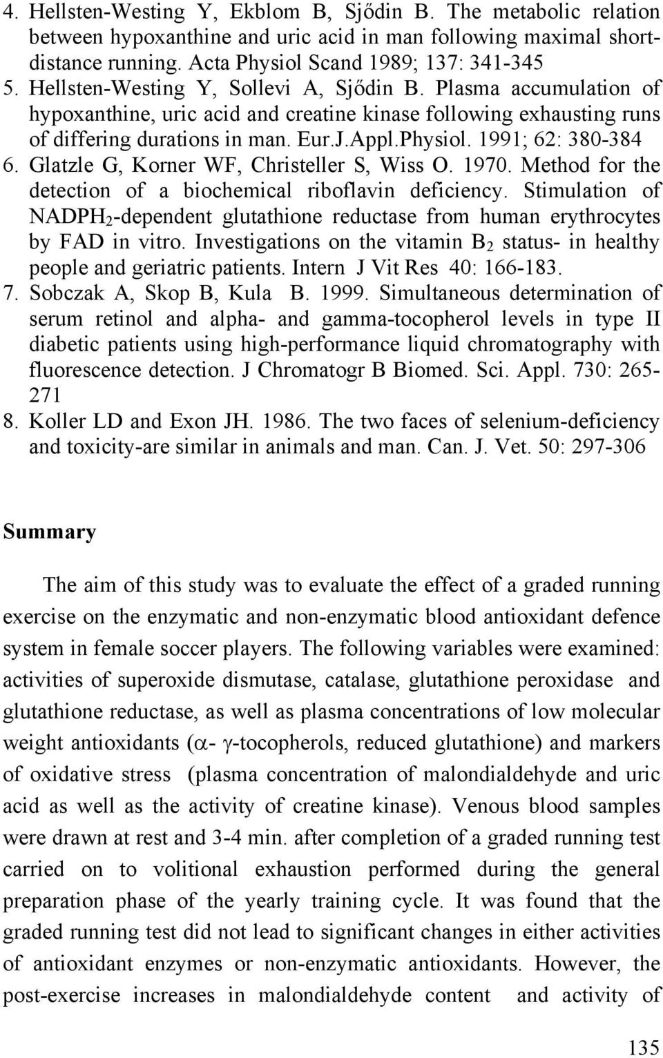 1991; 62: 380-384 6. Glatzle G, Korner WF, Christeller S, Wiss O. 1970. Method for the detection of a biochemical riboflavin deficiency.