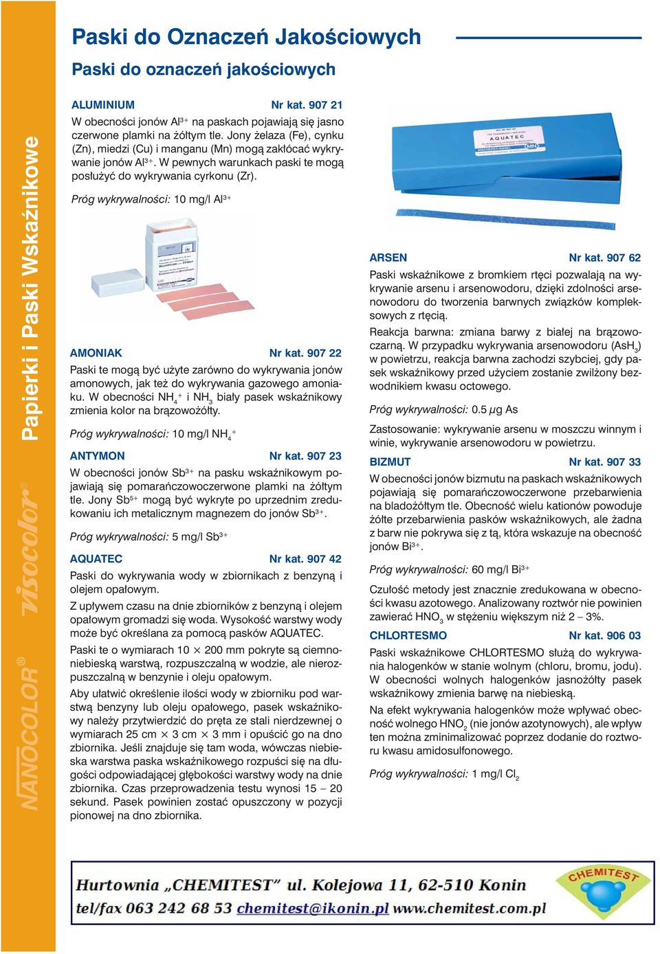 Próg wykrywalności: 10 mg/l Al 3+ AMONIAK Nr kat. 907 22 Paski te mogą być użyte zarówno do wykrywania jonów amonowych, jak też do wykrywania gazowego amoniaku.