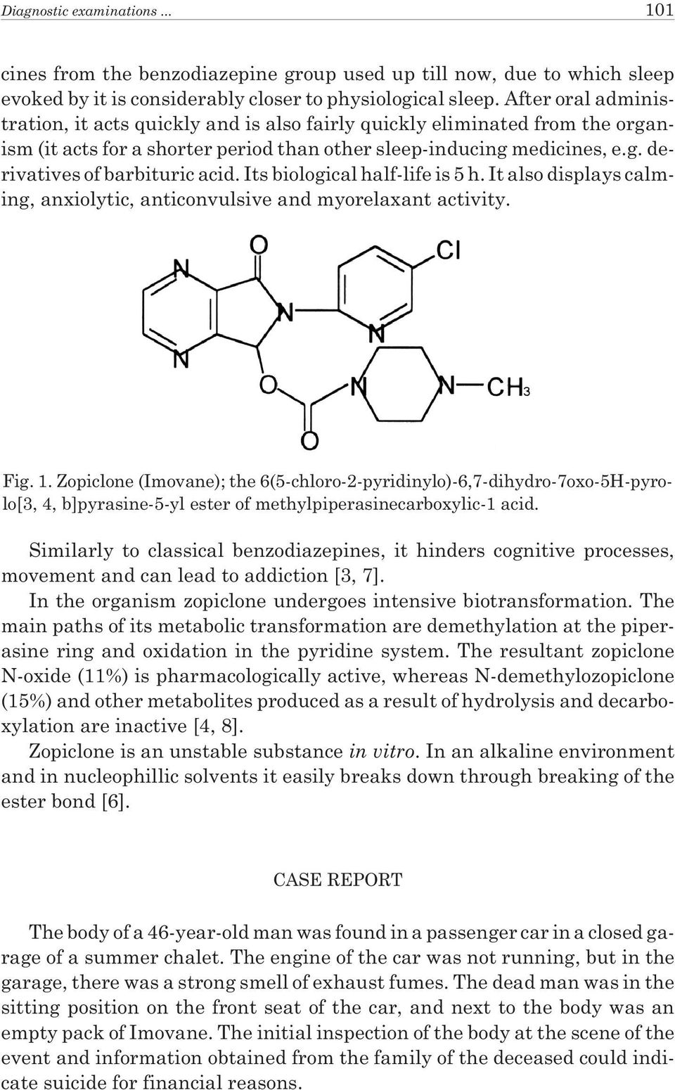 Its biological half-life is 5 h. It also displays calming, anxiolytic, anticonvulsive and myorelaxant activity. Fig. 1.