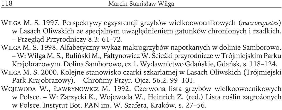 Ścieżki przyrodnicze w Trójmiejskim Parku Krajobrazowym. Dolina Samborowo, cz.1. Wydawnictwo Gdańskie, Gdańsk, s. 118 124. WILGA M. S. 2000.