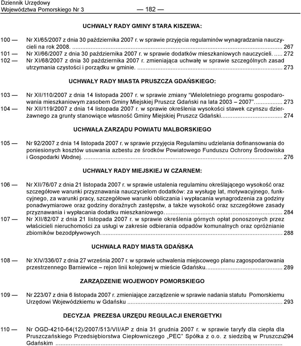 zmieniająca uchwałę w sprawie szczególnych zasad utrzymania czystości i porządku w gminie.... 273 UCHWAŁY RADY MIASTA PRUSZCZA GDAŃSKIEGO: 103 Nr XII/110/2007 z dnia 14 listopada 2007 r.