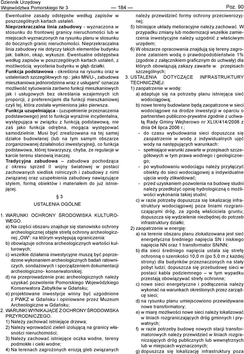 Nieprzekraczalna linia zabudowy nie dotyczy takich elementów budynku jak: balkon, okap, wykusze.