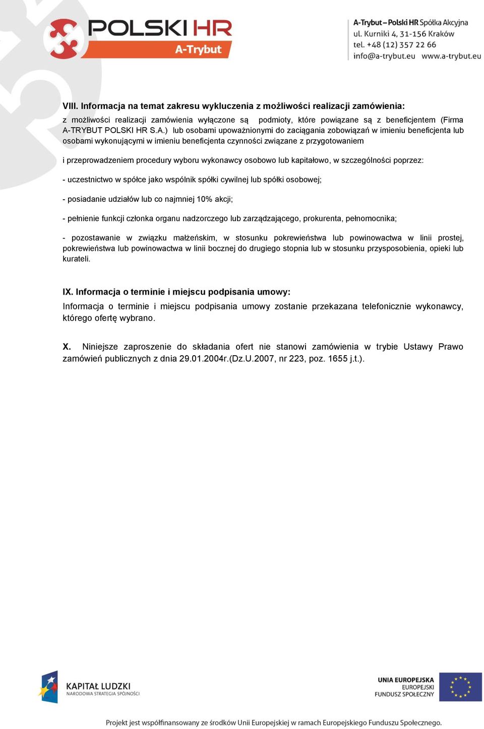 ) lub osobami upoważnionymi do zaciągania zobowiązań w imieniu beneficjenta lub osobami wykonującymi w imieniu beneficjenta czynności związane z przygotowaniem i przeprowadzeniem procedury wyboru