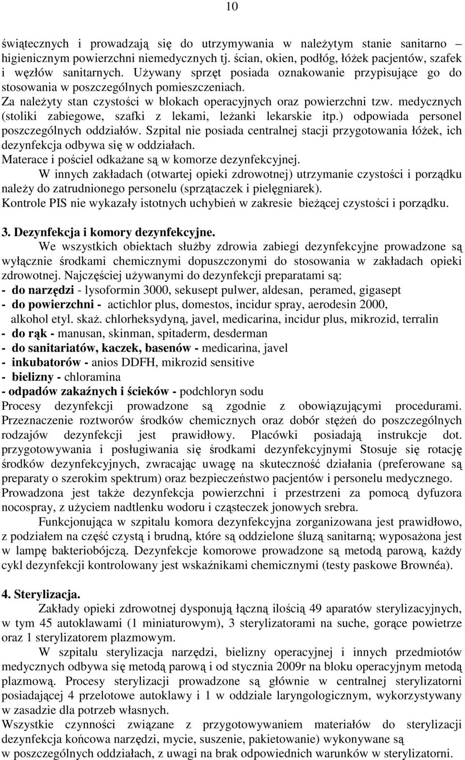 medycznych (stoliki zabiegowe, szafki z lekami, leŝanki lekarskie itp.) odpowiada personel poszczególnych oddziałów.