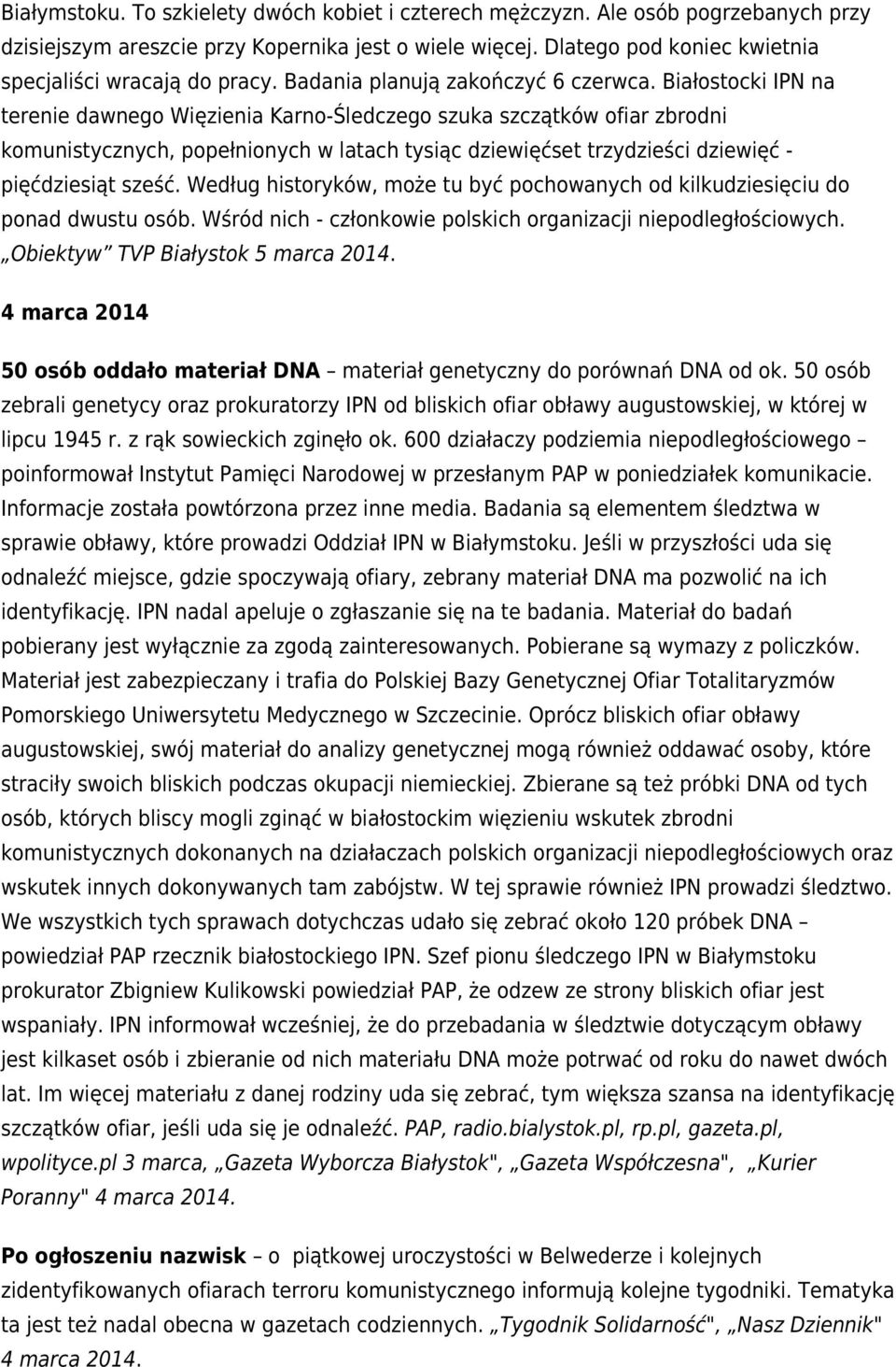 Białostocki IPN na terenie dawnego Więzienia Karno-Śledczego szuka szczątków ofiar zbrodni komunistycznych, popełnionych w latach tysiąc dziewięćset trzydzieści dziewięć - pięćdziesiąt sześć.