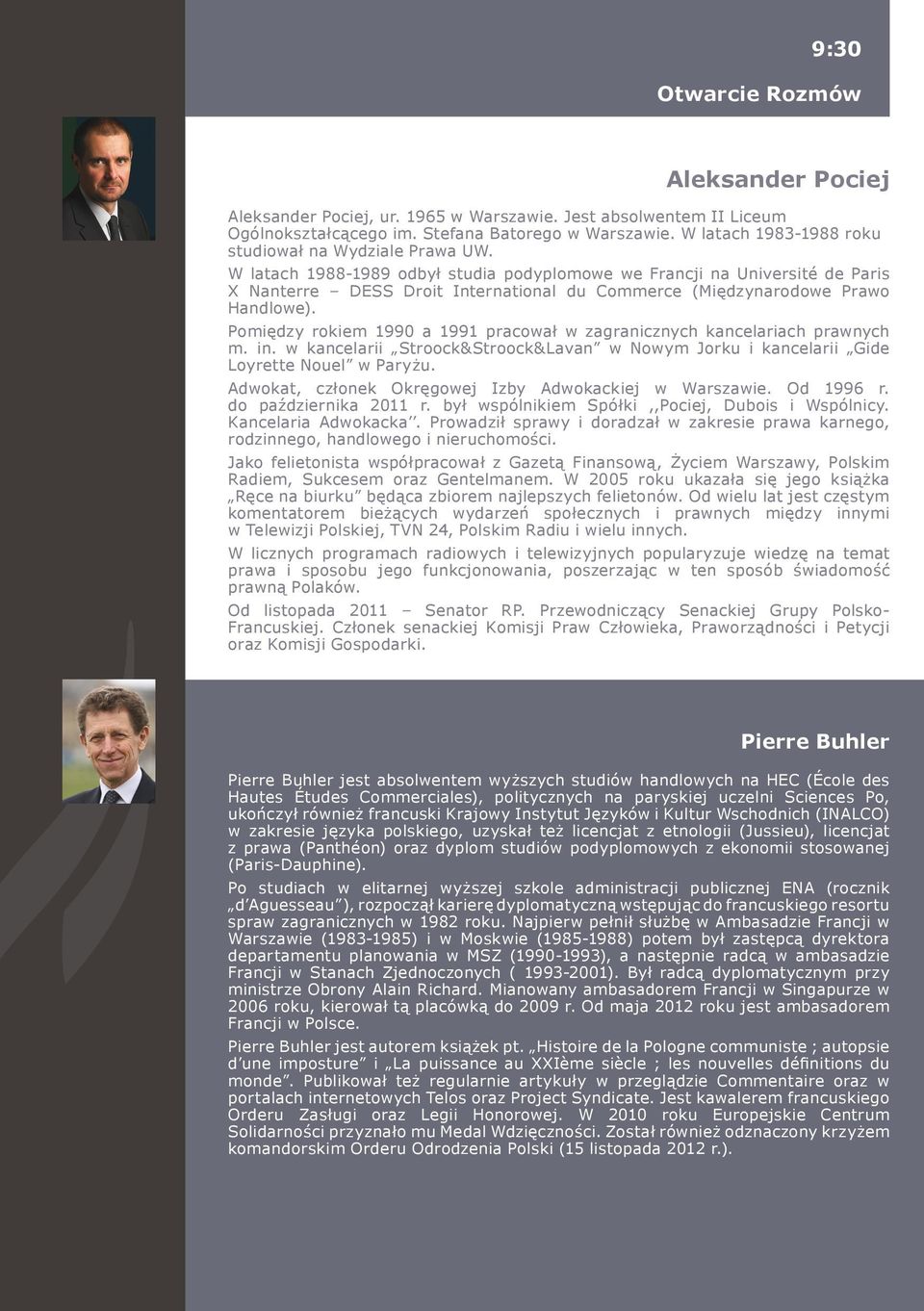 W latach 1988-1989 odbył studia podyplomowe we Francji na Université de Paris X Nanterre DESS Droit International du Commerce (Międzynarodowe Prawo Handlowe).