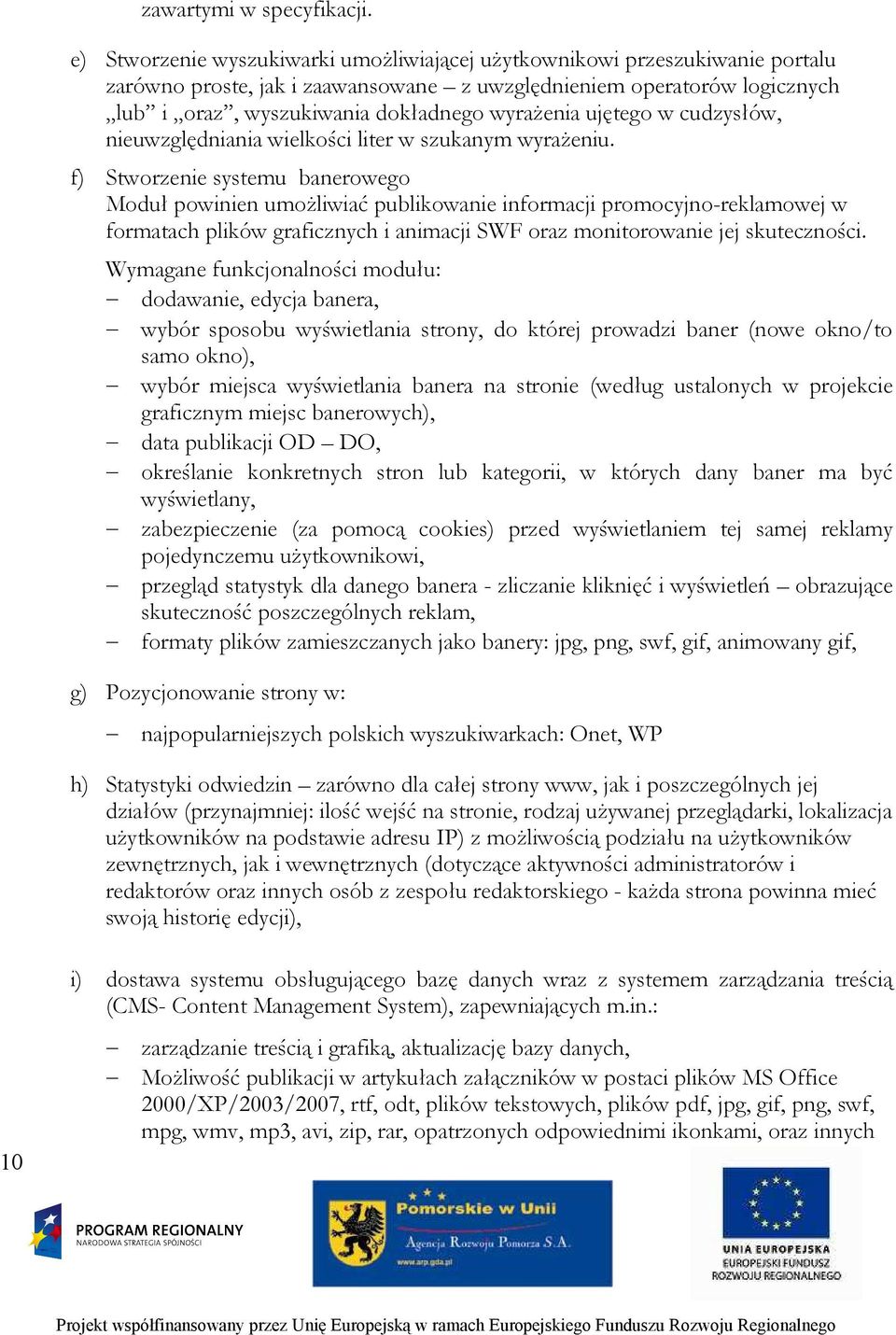 ujętego w cudzysłów, nieuwzględniania wielkości liter w szukanym wyrażeniu.