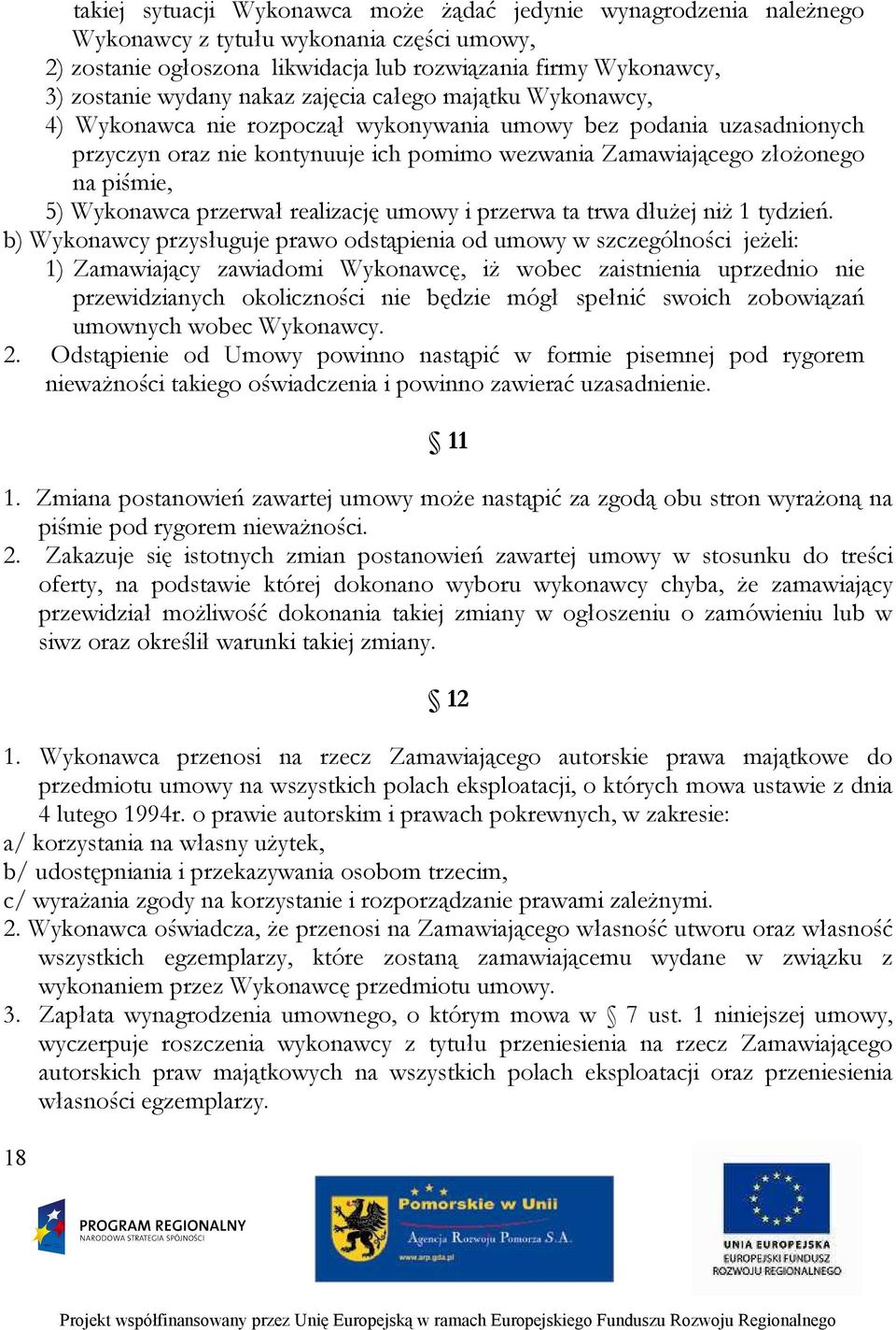 Wykonawca przerwał realizację umowy i przerwa ta trwa dłużej niż 1 tydzień.