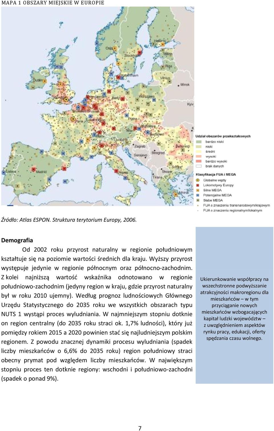 Wyższy przyrost występuje jedynie w regionie północnym oraz północno-zachodnim.